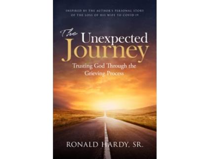 Livro The Unexpected Journey Trusting God Through the Grieving Process de Ronald Hardy Sr (Inglês)