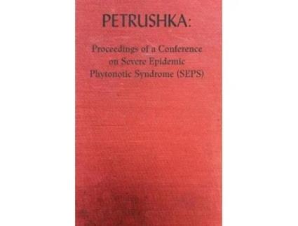 Livro Petrushka Proceedings of a Conference on Severe Epidemic Phytonotic Syndrome SEPS de Peter Mccarey (Inglês)