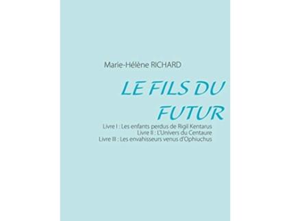 Livro Le fils du futur French Edition de MarieHélène Richard (Francês)