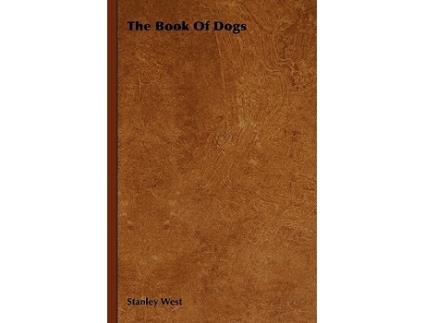 Livro The Book of Dogs de Stanley West (Inglês)