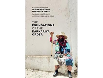 Livro The Foundations of the Karkariya Order de Mohamed Faouzi Al Karkari (Inglês)