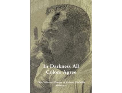 Livro In Darkness All Colors Agree de Roland Verfaillie (Inglês)