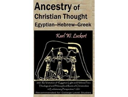 Livro Ancestry of Christian Thought EgyptianHebrewGreek de Karl W Luckert (Inglês)