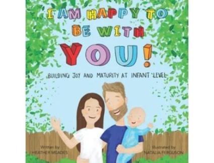 Livro I am Happy to be with You Building Joy and Maturity at Infant Level de Heather Meades (Inglês)