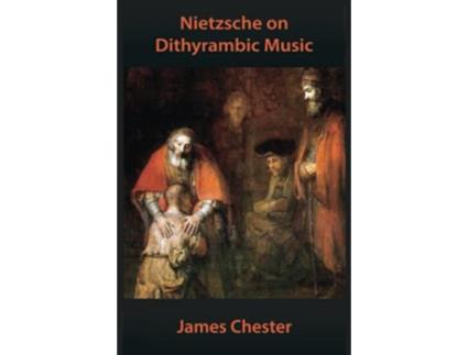 Livro Nietzsche on Dithyrambic Music A Reiteration of Richard Wagner in Bayreuth de James Chester (Inglês)