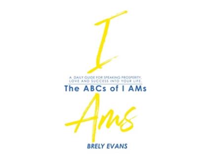 Livro Brely Evans Presents The ABCs of I AMs A Daily Guide for Speaking Prosperity Love and Success into Your Life de Brely Evans Brely Evans (Inglês)