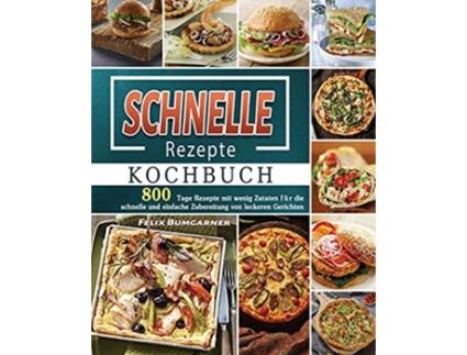 Livro Schnelle Rezepte Kochbuch 2021 German Edition de Felix Bumgarner (Alemão)