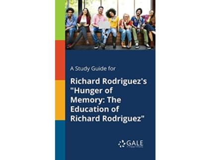 Livro A Study Guide for Richard Rodriguezs Hunger of Memory The Education of Richard Rodriguez de Cengage Learning Gale (Inglês)