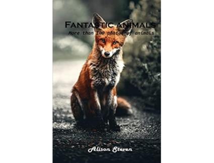 Livro Fantastic animals More than 100 photos of animals de Alison Steven (Inglês)