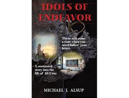 Livro Idols of Endeavor Ali Cruz de Michael J Alsup (Inglês)