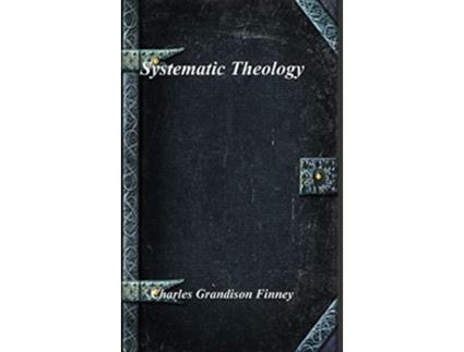 Livro Systematic Theology de Charles Grandison Finney (Inglês)