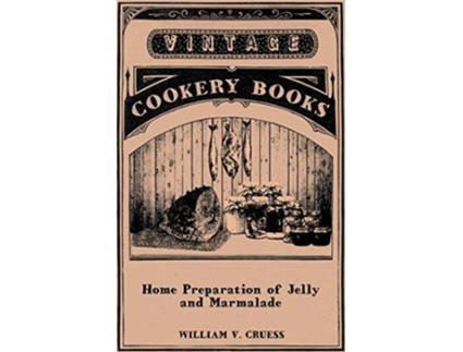 Livro Home Preparation of Jelly and Marmalade de William V Cruess (Inglês)