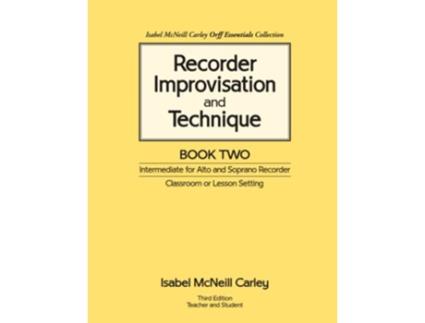 Livro Recorder Improvisation and Technique Book Two Intermediate for Alto and Soprano Recorder de Isabel McNeill Carley (Inglês)