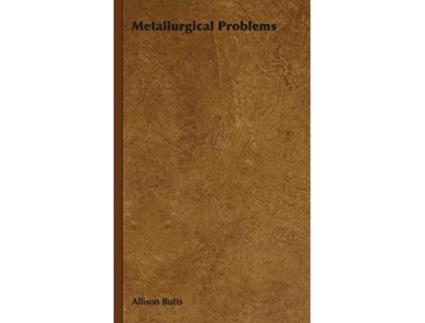Livro Metallurgical Problems de Allison Butts (Inglês)
