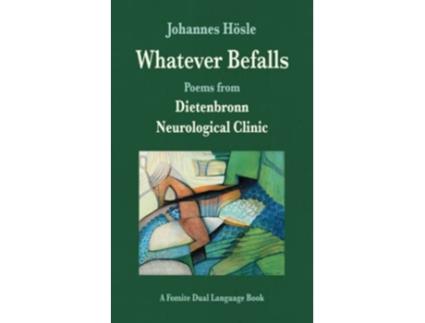 Livro Whatever Befalls Poems from Dietenbronn Neurological Clinic de Johannes Hösle (Inglês)