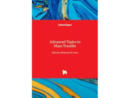 Livro Advanced Topics in Mass Transfer de Mohamed El-Amin (Inglês - Capa Dura)