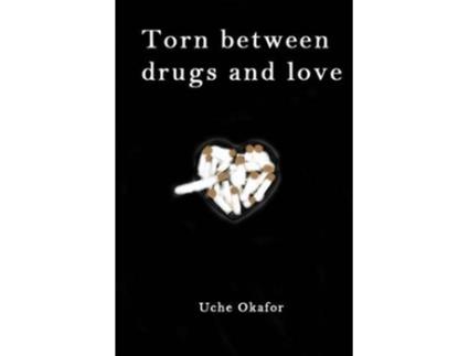 Livro Torn Between Drugs and Love de Uche Okafor (Inglês)
