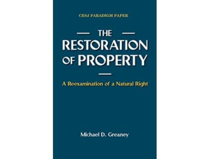 Livro The Restoration of Property A Reexamination of a Natural Right de Michael D Greaney (Inglês)
