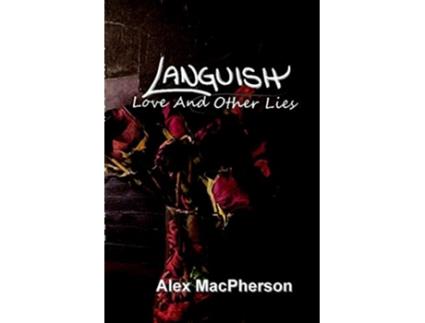 Livro Languish Love and Other Lies de Alex MacPherson (Inglês)