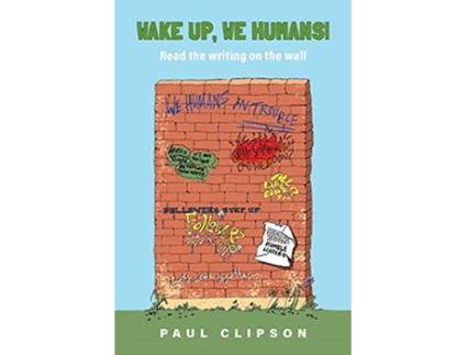Livro Wake Up We Humans Read the writing on the wall de Paul Clipson (Inglês)