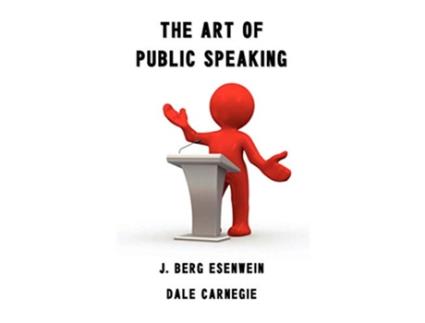 Livro The Art of Public Speaking de Dale Carnegie Carnagey Berg J Esenwein (Inglês)