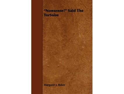 Livro Nonsense Said the Tortoise de Margaret J Baker (Inglês)