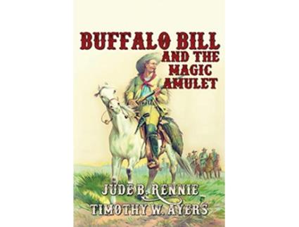 Livro Buffalo Bill and the Magic Amulet de Timothy W Ayers e Jude B Rennie (Inglês)