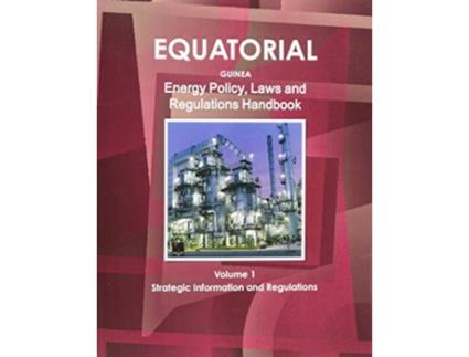 Livro Equatorial Guinea Energy Policy Laws and Regulation Handbook World Law Business Library de Ibp Usa (Inglês)