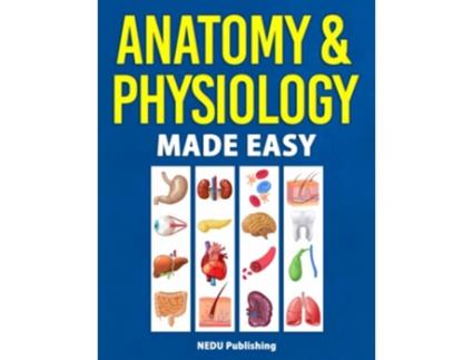 Livro Anatomy Physiology Made Easy An Illustrated Study Guide for Students To Easily Learn Anatomy and Physiology de NEDU (Inglês)