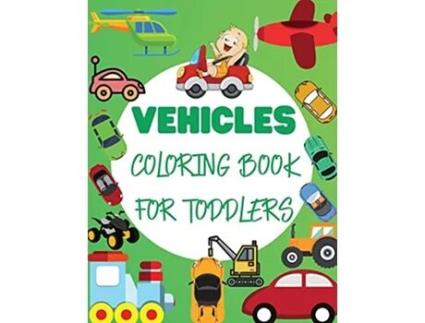 Livro Vehicles Coloring Book For Toddler Big Vehicles For Boys And Girls First Coloring Books For Toddler Ages 13 de Andrei Bix (Inglês)