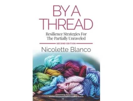 Livro By a Thread Resilience Strategies for the Partially Unraveled de Nicolette Blanco (Inglês)