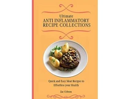 Livro Ultimate Anti Inflammatory Diet Cookbook Quick and Easy Meat Recipes to Effortless your Health de Zac Gibson (Inglês)