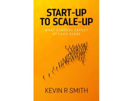 Livro Startup to Scaleup What funders expect at each stage de Kevin R Smith (Inglês)