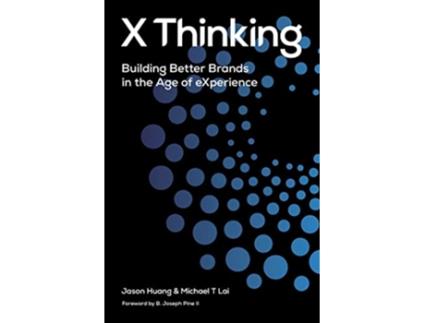 Livro X Thinking Building Better Brands in the Age of Experience de Jason Huang Michael Lai (Inglês)