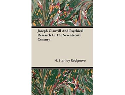 Livro Joseph Glanvill And Psychical Research In The Seventeenth Century de H Stanley Redgrove (Inglês)
