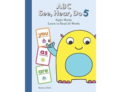 Livro ABC See Hear Do Level 6 Learn to Read Sight Words de Stefanie Hohl (Inglês)