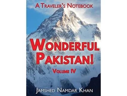 Livro Wonderful Pakistan A Travelers Notebook Volume 4 de Jamshed Namdar Khan (Inglês)