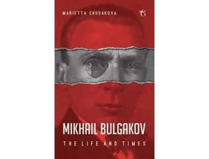 Livro Mikhail Bulgakov The Life and Times de Marietta Chudakova (Inglês)