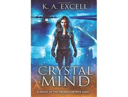 Livro Crystal Mind 1 Projector War Saga de K A Excell (Inglês - Capa Dura)