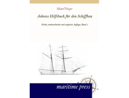 Livro Johows Hilfsbuch fuer den Schiffbau Band 1 Dritte neubearbeitete und ergaenzte Auflage German Edition de Eduard Krieger (Alemão)