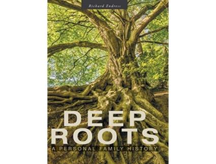 Livro Deep Roots A Personal Family History de Richard Endress (Inglês)