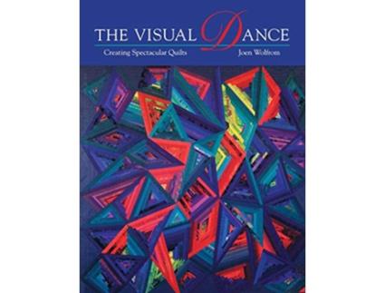 Livro Visual Dance Creating Spectacular Quilts de Joen Wolfrom (Inglês)