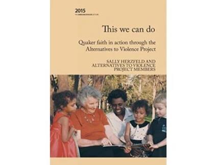 Livro This we can do Quaker faith in action through the Alternatives to Violence Project 2015 Backhouse Lecture Series de Sally Herzfeld (Inglês)