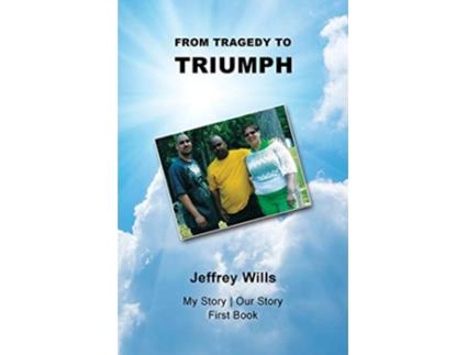 Livro From Tragdey to Triumph de Jeffrey Wills (Inglês)
