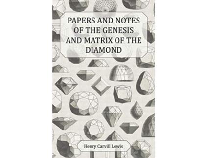 Livro Papers and Notes of the Genesis and Matrix of the Diamond de Henry Carvill Lewis (Inglês)