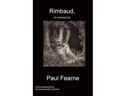 Livro Rimbaud An Unheard Cry de Paul Fearne (Inglês)