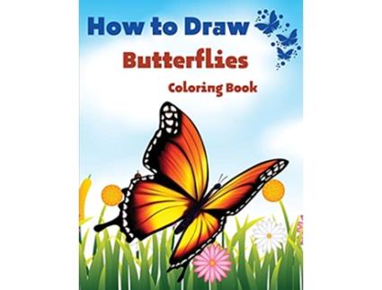Livro How To Draw Butterflies Coloring Book Drawing Butterflies Amazing Activity Book For Kids And Beginners de Em Publishers (Inglês)