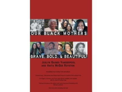Livro Our Black Mothers Brave Bold and Beautiful de Joslyn Gaines Vanderpool Anita McGee Royston (Inglês)
