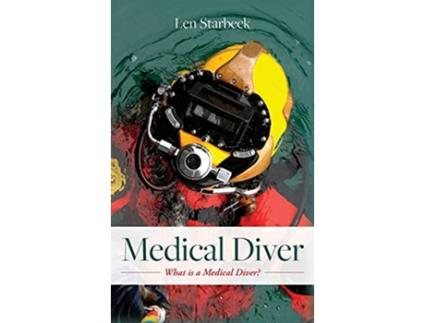 Livro Medical Diver What is a Medical Diver de Len Starbeck (Inglês)