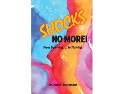 Livro Shocks No More From Survivingto Thriving de Kim R Tousignant (Inglês)